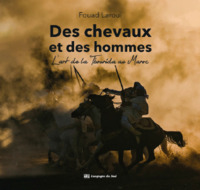 DES CHEVAUX ET DES HOMMES, L'ART DE LA TBOURIDA AU MAROC - ILLUSTRATIONS, COULEUR