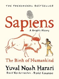 SAPIENS A GRAPHIC HISTORY /ANGLAIS