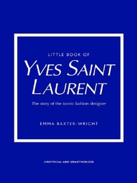 LITTLE BOOK OF YVES SAINT LAURENT