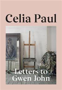 CELIA PAUL LETTERS TO GWEN JOHN /ANGLAIS