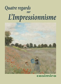 Quatre regards sur l'Impressionnisme