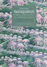 RASTAQUARIUM MARCEL PROUST ET LE MODERN STYLE