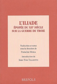 ILIADE, EPOPEE DU XIIe SIECLE SUR LA GUERRE DE TROIE