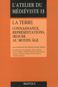 TERRE (LA). CONNAISSANCE, REPRESENTATIONS, MESURE AU M AGE