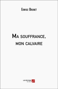 Ma souffrance, mon calvaire
