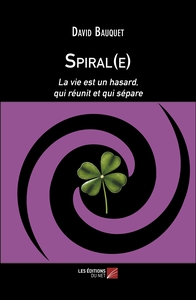 SPIRAL(E) - LA VIE EST UN HASARD, QUI REUNIT ET QUI SEPARE