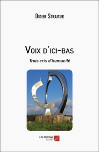 VOIX D'ICI-BAS - TROIS CRIS D HUMANITE