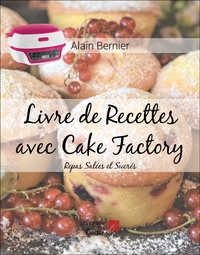 LIVRE DE RECETTES AVEC CAKE FACTORY - REPAS SALEES ET SUCRES