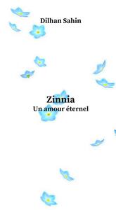 Zinnia ~ Un amour éternel ~