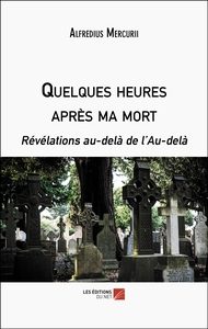 Quelques heures après ma mort