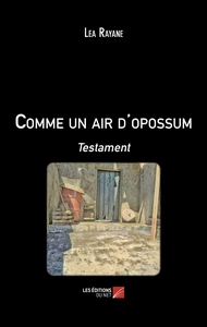 COMME UN AIR D'OPOSSUM - TESTAMENT