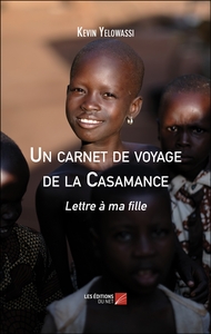 UN CARNET DE VOYAGE DE LA CASAMANCE - LETTRE A MA FILLE