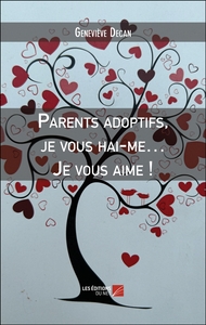 Parents adoptifs, je vous hai-me… Je vous aime !