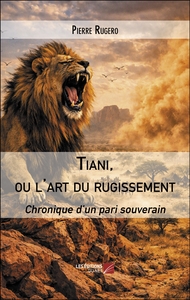 Tiani, ou l'art du rugissement