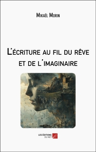 L'écriture au fil du rêve et de l'imaginaire