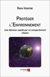 PROTEGER L'ENVIRONNEMENT - UNE DECISION RAPIDE PAR UN COMPORTEMENT CITOYEN