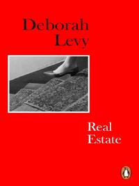 Deborah Levy Real Estate (Paperback) /anglais