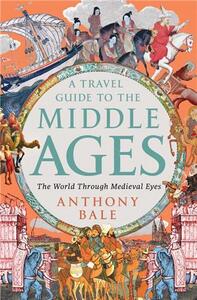 A Travel Guide to the Middle Ages /anglais