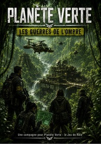PLANÈTE VERTE  - LES GUERRES DE L’OMBRE