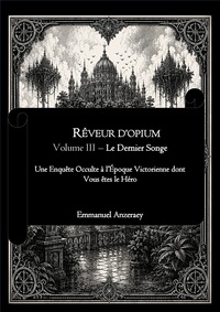RÊVEUR D’OPIUM - Volume III - Le Dernier Songe