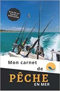 MON CARNET DE PECHE EN MER - PLUS DE 100 PAGES A COMPLETER - CAHIER POUR PECHEUR A COMPLETER  NOTEZ