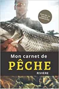 MON CARNET DE PECHE EN RIVIERE - PLUS DE 100 PAGES A COMPLETER - CAHIER POUR PECHEUR A COMPLETER  N