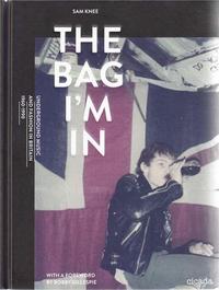 THE BAG I'M IN - UNDERGROUND MUSIC AND FASHION IN BRITAIN 1960-1990 /ANGLAIS