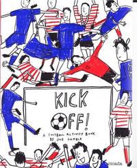 KICK OFF! A FOOTBALL ACTIVITY BOOK /ANGLAIS