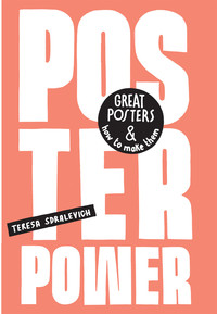 POSTER POWER: GREAT POSTERS AND HOW TO MAKE THEM /ANGLAIS