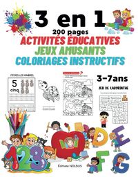 3 en 1 - 200 pages Activités Éducatives + Jeux Amusants + Coloriages Instructifs