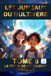 LES JUMEAUX DU MULTIVERS : TOME 8 : LA TERRE DE L'ÉCOLOGIE PROFONDE DYS