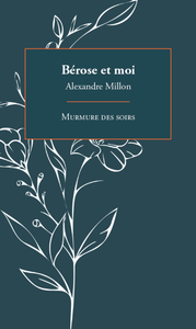BEROSE ET MOI