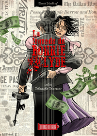 LA LEGENDE DE BONNIE & CLYDE AE T1 : SELON BLANCHE BARROW