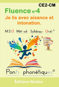 Fluence N°4 CE2 CM1 CM2 Je lis avec aisance et intonation MSO Méthode Syllabique Orale DYS