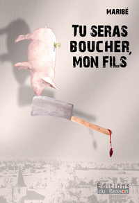TU SERAS BOUCHER, MON FILS