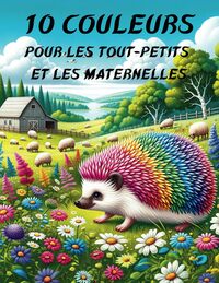 10 Couleurs pour les tout-petits et les maternelles