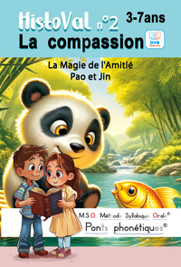 HistoVal n°2 Compassion MSO Méthode Syllabique Orale et ponts phonétiques 3-7ans Amitié: Pao et Jin