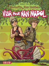 MACGUFFIN AND ALAN SMITHEE - T6 : VISA POUR NAN MADOL