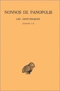 LES DIONYSIAQUES. TOME I : CHANTS I ET II