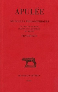 Opuscules philosophiques. Fragments: Du Dieu de Socrate - Platon et sa doctrine - Du monde