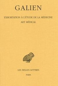 Œuvres. Tome II : Exhortation à l'étude de la médecine - Art médical