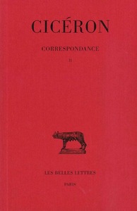 CORRESPONDANCE. TOME II : LETTRES LVI-CXXI - (58-56 AVANT J.-C.) - EDITION BILINGUE