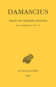 TRAITE DES PREMIERS PRINCIPES. TOME I : DE L'INEFFABLE ET DE L'UN