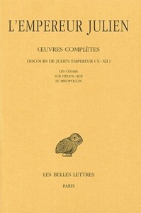 OEUVRES COMPLETES. TOME II, 2E PARTIE : DISCOURS DE JULIEN EMPEREUR (X-XII). LES CESARS - SUR HELIOS