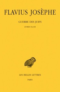 GUERRE DES JUIFS. TOME II : LIVRES II ET III