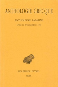 ANTHOLOGIE GRECQUE. TOME VII: ANTHOLOGIE PALATINE, LIVRE IX, EPIGRAMMES 1-358 - EDITION BILINGUE