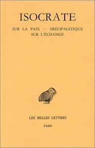 DISCOURS. TOME III : SUR LA PAIX - AREOPAGITIQUE - SUR L'ECHANGE