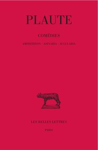 COMEDIES. TOME I : AMPHITRYON - ASINARIA - AULULARIA