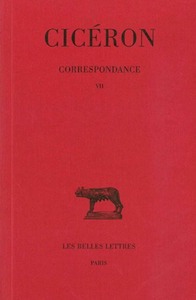 CORRESPONDANCE. TOME VII : LETTRES CCCCLXXVIII-DLXXXVI - (AVRIL 46 -FEVRIER 45 AVANT J.-C.)