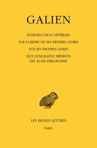 Œuvres. Tome I : Introduction générale sur l'ordre de ses propres livres - Sur ses propres livres - Que l'excellent médecin est aussi philosophe